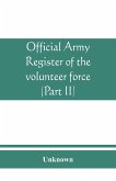 Official army register of the volunteer force of the United States army for the years 1861, '62, '63, '64, '65 (Part II)