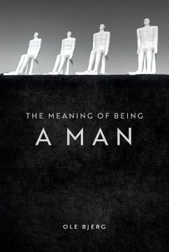 The Meaning of Being a Man - Bjerg, Ole