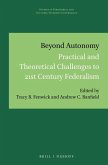 Beyond Autonomy: Practical and Theoretical Challenges to 21st Century Federalism