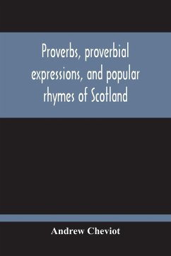 Proverbs, Proverbial Expressions, And Popular Rhymes Of Scotland - Cheviot, Andrew