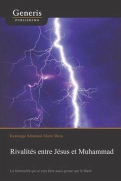 Rivalités entre Jésus et Muhammad: La Grenouille qui se veut faire aussi grosse que le Boeuf - Sheta Sheta, Kamango Selemani