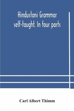 Hindustani grammar self-taught. In four parts - Albert Thimm, Carl