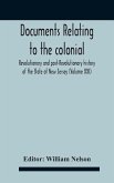 Documents Relating To The Colonial, Revolutionary And Post-Revolutionary History Of The State Of New Jersey (Volume Xxi)