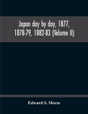 Japan Day By Day, 1877, 1878-79, 1882-83 (Volume Ii)