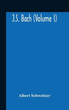 J.S. Bach (Volume I) - Schweitzer, Albert
