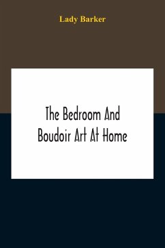 The Bedroom And Boudoir Art At Home - Barker, Lady