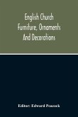 English Church Furniture, Ornaments And Decorations, At The Period Of The Reformation