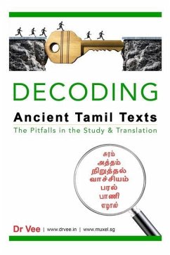 Decoding Ancient Tamil Texts - The Pitfalls in the Study & Translation - Vee