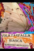 " Vola Farfalla Bianca"