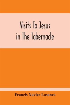 Visits To Jesus In The Tabernacle - Xavier Lasance, Francis