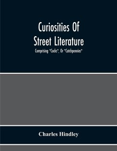 Curiosities Of Street Literature - Hindley, Charles