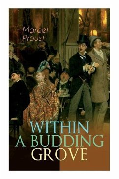 Within a Budding Grove: The Puzzling Facets of Love and Obsession - The Sensational Masterpiece of Modern Literature (In Search of Lost Time S - Proust, Marcel; Moncrieff, C. K. Scott