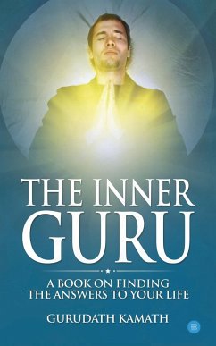 The Inner Guru (A book on finding the answers to your life) - Kamath, Gurudath