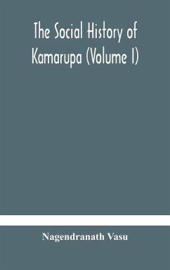 The social history of Kamarupa (Volume I) - Vasu, Nagendranath