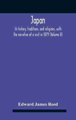 Japan; Its History, Traditions, And Religions, With The Narrative Of A Visit In 1879 (Volume Ii) - James Reed, Edward