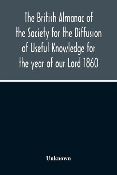 The British Almanac Of The Society For The Diffusion Of Useful Knowledge For The Year Of Our Lord 1860 - Unknown