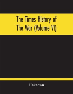 The Times History Of The War (Volume Vi) - Unknown