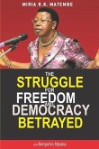 The Struggle For Freedom & Democracy Betrayed: The making of a dictator