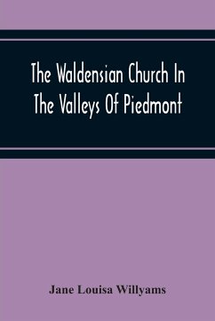 The Waldensian Church In The Valleys Of Piedmont - Louisa Willyams, Jane