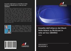 Impatto dell'attacco del Black Hole Attack su Multicast in rete ad hoc (IBAMA) - P, ANNADURAI;V., PALANISAMY