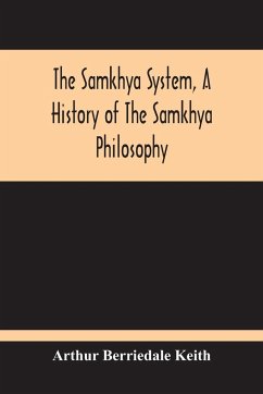 The Samkhya System, A History Of The Samkhya Philosophy - Berriedale Keith, Arthur