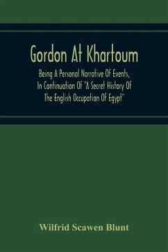 Gordon At Khartoum; Being A Personal Narrative Of Events, In Continuation Of 