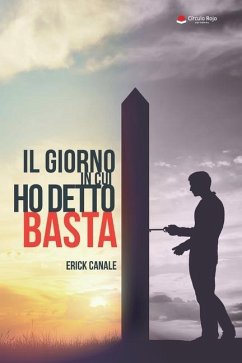 Il giorno in cui ho detto basta - Canale, Erick