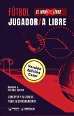 Fútbol. Jugador/a libre: Concepto y 50 juegos para su entrenamiento (Versión Edición Color)