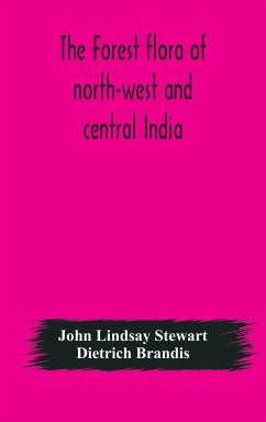 The forest flora of north-west and central India - Lindsay Stewart, John; Brandis, Dietrich