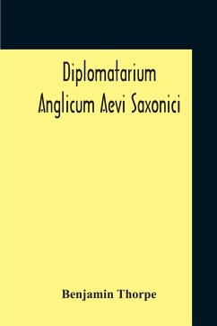 Diplomatarium Anglicum Aevi Saxonici - Thorpe, Benjamin