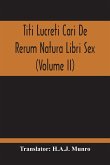 Titi Lucreti Cari De Rerum Natura Libri Sex (Volume Ii)