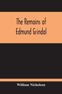 The Remains Of Edmund Grindal - Nicholson, William