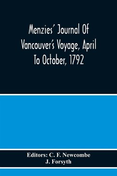 Menzies' Journal Of Vancouver'S Voyage, April To October, 1792 - Forsyth, J.
