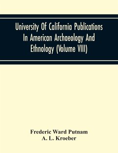 University Of California Publications In American Archaeology And Ethnology (Volume Viii) - Ward Putnam, Frederic; L. Kroeber, A.