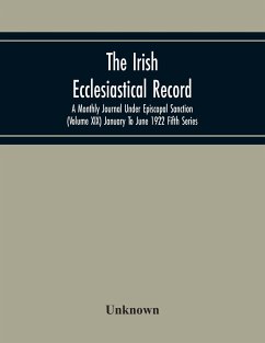 The Irish Ecclesiastical Record; A Monthly Journal Under Episcopal Sanction (Volume Xix) January To June 1922 Fifth Series - Unknown