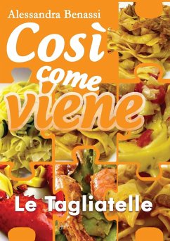 Così come viene - LE TAGLIATELLE - Benassi, Alessandra