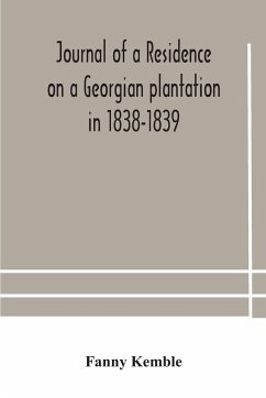 Journal of a residence on a Georgian plantation in 1838-1839 - Kemble, Fanny