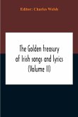 The Golden Treasury Of Irish Songs And Lyrics (Volume Ii)