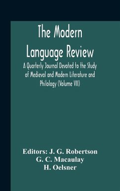 The Modern Language Review; A Quarterly Journal Devoted To The Study Of Medieval And Modern Literature And Philology (Volume Vii) - C. Macaulay, G.