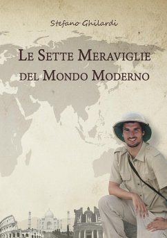 Le sette meraviglie del mondo moderno - Ghilardi, Stefano