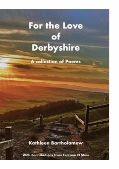 For the Love of Derbyshire - Bartholomew, Kathleen; Shan, Ferzana