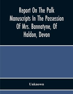 Report On The Palk Manuscripts In The Possession Of Mrs. Bannatyne, Of Haldon, Devon - Unknown