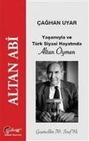 Yasamiyla ve Türk Siyasi Hayatinda Altan Öymen - Uyar, Caghan