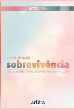 Muito além da sobrevivência: sobre acolhimento, não-violência e inclusão - Guerra, Joyce