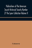Publications of the American Jewish Historical Society Number 27 The Lyons Collection Volume II