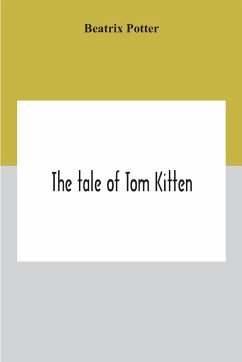 The Tale Of Tom Kitten - Potter, Beatrix