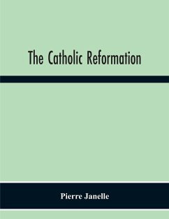 The Catholic Reformation - Pierre Janelle