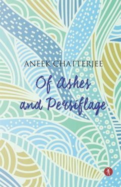 Of Ashes and Persiflage - Chatterjee, Aneek