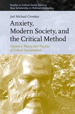 Anxiety, Modern Society, and the Critical Method: Toward a Theory and Practice of Critical Socioanalysis - Crombez, Joel Michael