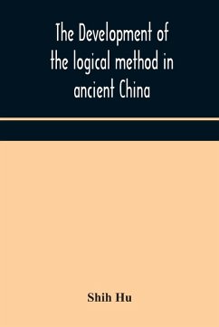 The development of the logical method in ancient China - Hu, Shih